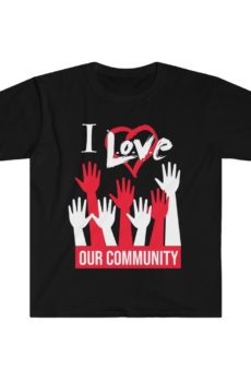I Love Our Community T-Shirt